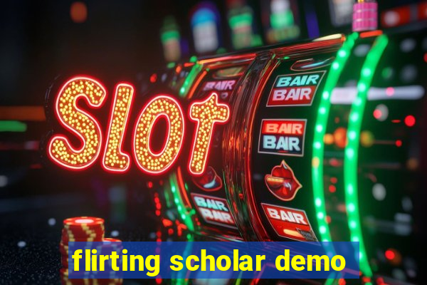 flirting scholar demo